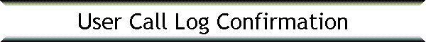 User Call Log Confirmation