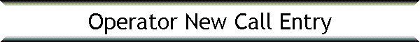 Operator New Call Entry